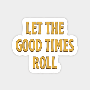 Let The Good Times Roll - yellow gold Sticker